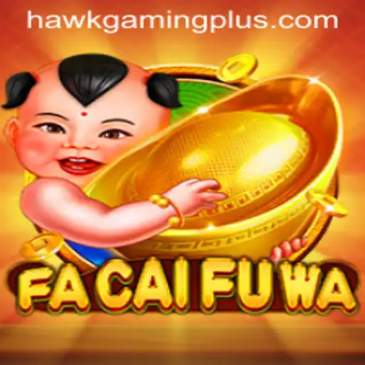 Unveiling FaCaiFuWa: The Latest Thrill from HawKGaming